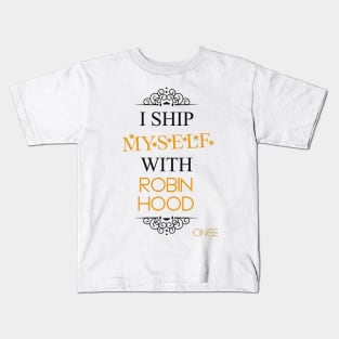 I ship myself with Robin Hood Kids T-Shirt